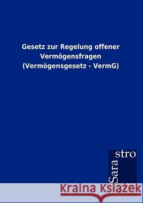 Gesetz zur Regelung offener Vermögensfragen (Vermögensgesetz - VermG) Sarastro Gmbh 9783864717604 Sarastro Gmbh - książka