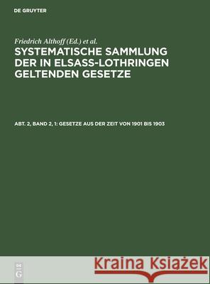 Gesetze aus der Zeit von 1901 bis 1903 Friedrich Althoff, O Grünewald, Friedrich Althoff, Richard Förtsch, A Harseim, Adolf Keller, Albert Leoni 9783111077604 De Gruyter - książka