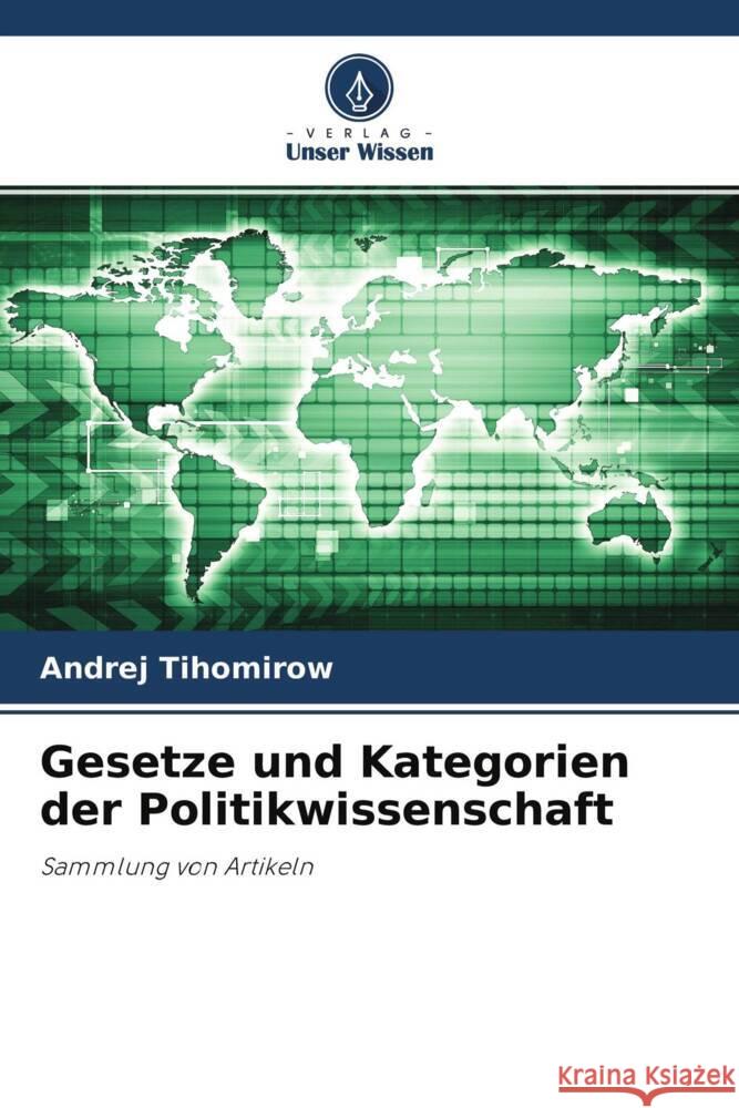 Gesetze und Kategorien der Politikwissenschaft Tihomirow, Andrej 9786202930390 Verlag Unser Wissen - książka