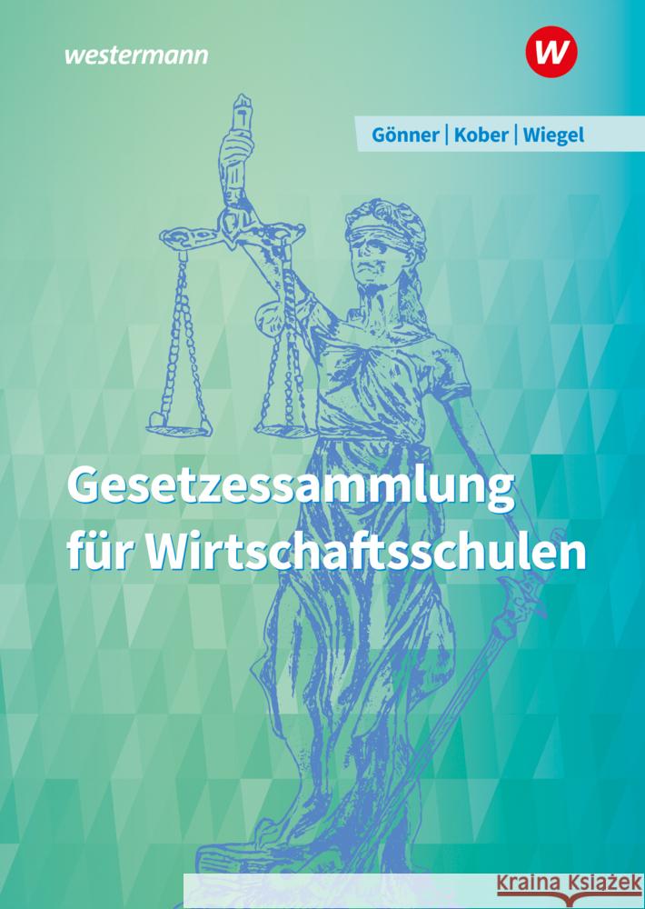 Gesetzessammlung für Wirtschaftsschulen Gönner, Kurt, Wiegel, Robert, Kober, Martina 9783427019633 Bildungsverlag EINS - książka