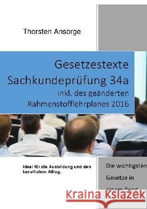 Gesetzestexte Sachkundeprüfung 34a : Ideal für die Ausbildung, Prüfung und den beruflichen Alltag. Ansorge, Thorsten 9783741856556 epubli - książka