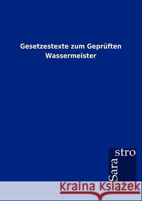 Gesetzestexte zum Geprüften Wassermeister Sarastro Gmbh 9783864717123 Sarastro - książka