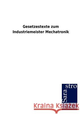 Gesetzestexte zum Industriemeister Mechatronik Sarastro Gmbh 9783864717062 Sarastro Gmbh - książka