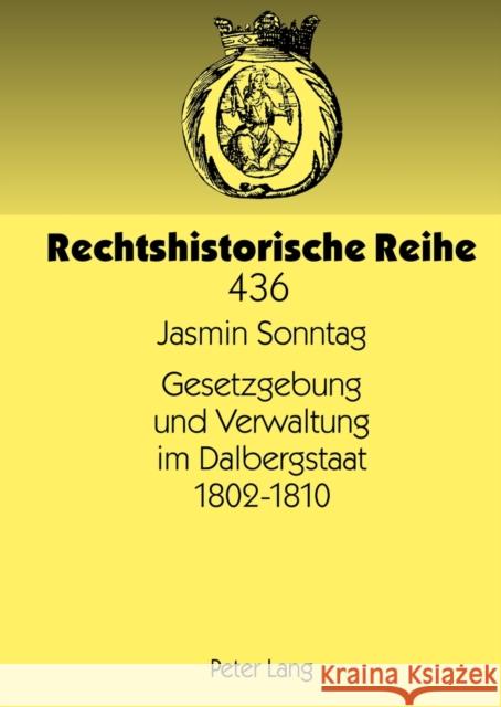 Gesetzgebung Und Verwaltung Im Dalbergstaat 1802-1810 Becker, Hans-Jürgen 9783631637517 Lang, Peter, Gmbh, Internationaler Verlag Der - książka