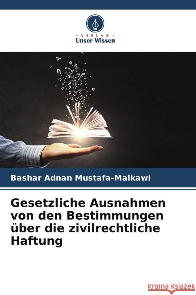 Gesetzliche Ausnahmen von den Bestimmungen ?ber die zivilrechtliche Haftung Bashar Adnan Mustafa-Malkawi 9786207367467 Verlag Unser Wissen - książka