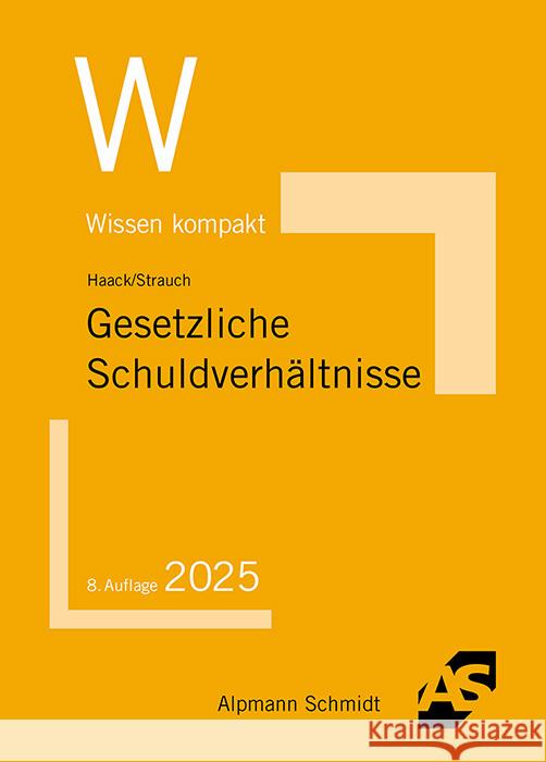 Gesetzliche Schuldverhältnisse Haack, Claudia, Strauch, Oliver 9783867529044 Alpmann und Schmidt - książka