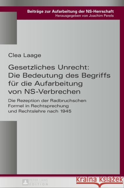 Gesetzliches Unrecht: Die Bedeutung Des Begriffs Fuer Die Aufarbeitung Von Ns-Verbrechen: Die Rezeption Der Radbruchschen Formel in Rechtsprechung Und Perels, Joachim 9783631647899 Peter Lang Gmbh, Internationaler Verlag Der W - książka