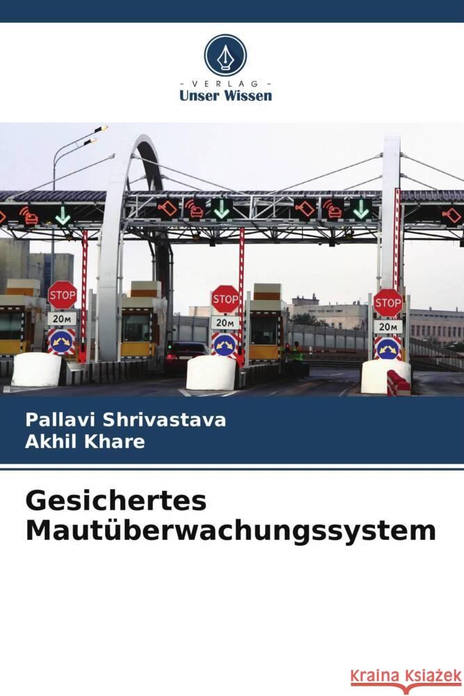Gesichertes Maut?berwachungssystem Pallavi Shrivastava Akhil Khare 9786208373764 Verlag Unser Wissen - książka