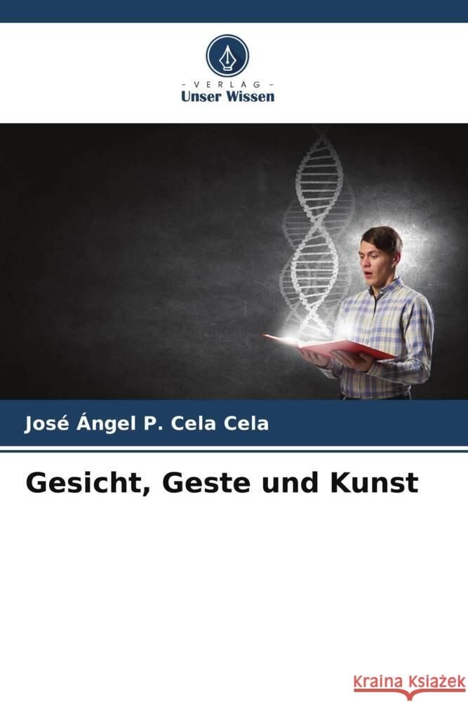 Gesicht, Geste und Kunst Cela Cela, José Ángel P. 9786206486312 Verlag Unser Wissen - książka