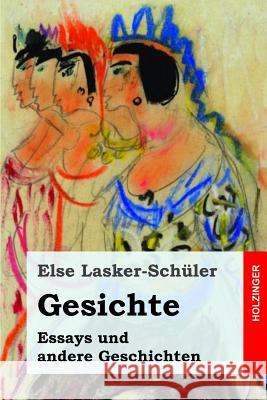 Gesichte: Essays und andere Geschichten Lasker-Schuler, Else 9781985156395 Createspace Independent Publishing Platform - książka