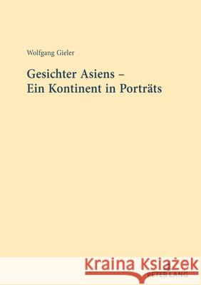 Gesichter Asiens - Ein Kontinent in Portraets Wolfgang Gieler 9783631897126 Peter Lang Gmbh, Internationaler Verlag Der W - książka