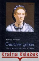 Gesichter geben: Édouard Manet und die Poetik des Portraits Barbara Wittmann 9783770540051 Brill (JL) - książka