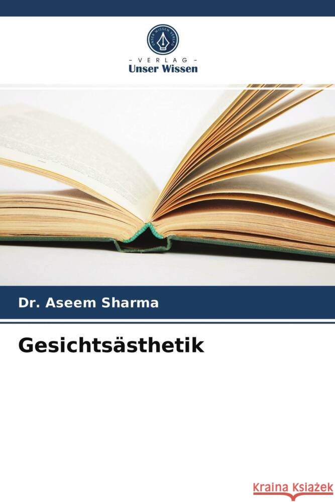 Gesichtsästhetik Sharma, Aseem 9786203977806 Verlag Unser Wissen - książka