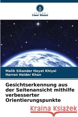 Gesichtserkennung aus der Seitenansicht mithilfe verbesserter Orientierungspunkte Khiyal, Malik Sikander Hayat, Khan, Harron Haider 9786202439039 Verlag Unser Wissen - książka
