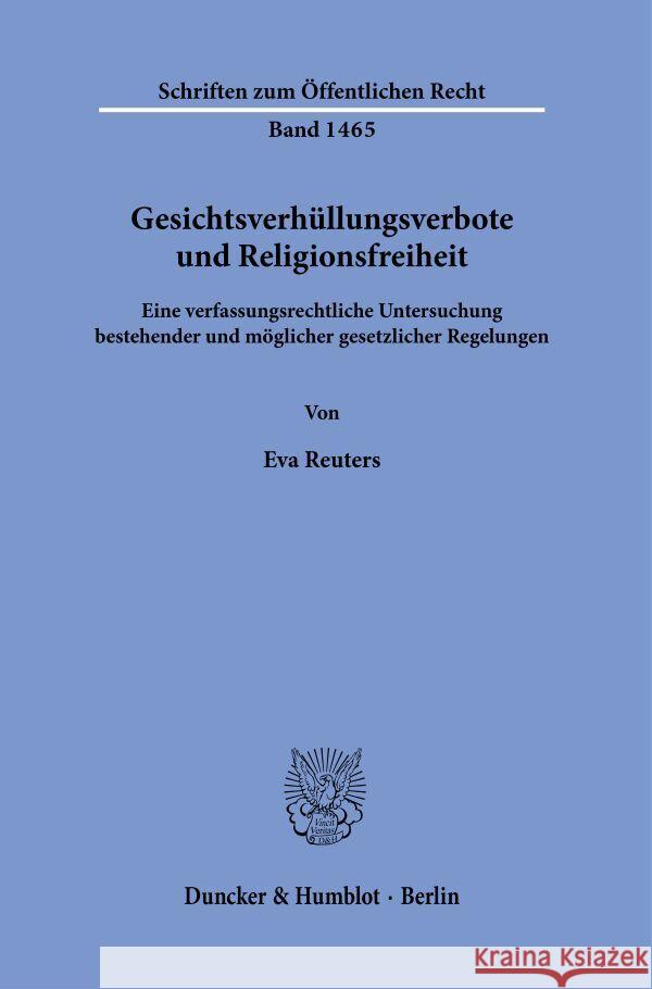 Gesichtsverhullungsverbote Und Religionsfreiheit: Eine Verfassungsrechtliche Untersuchung Bestehender Und Moglicher Gesetzlicher Regelungen Eva Reuters 9783428183623 Duncker & Humblot - książka