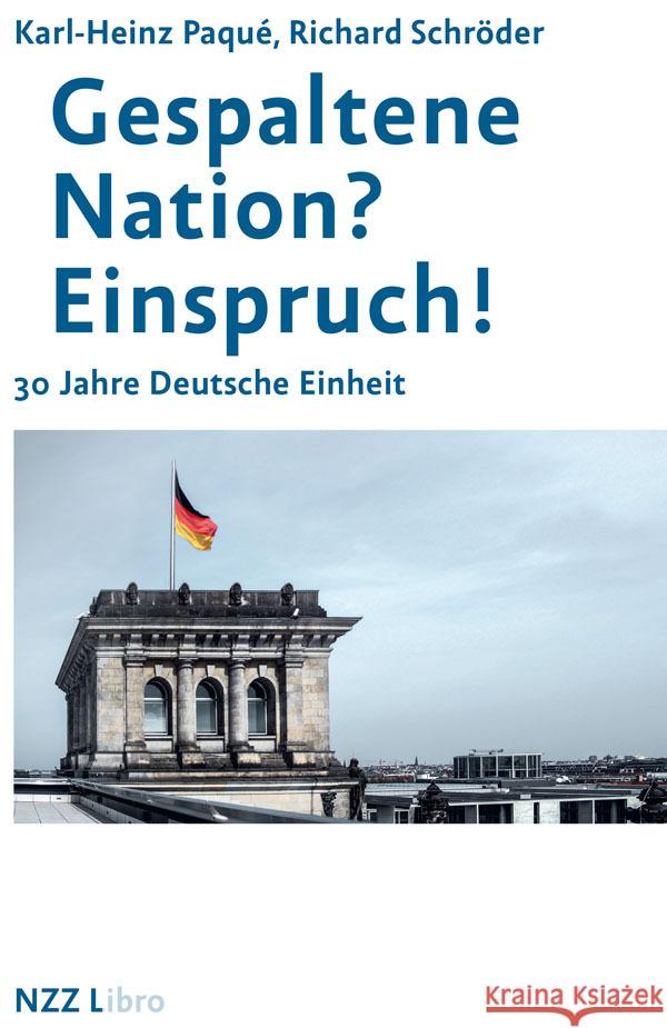 Gespaltene Nation? Einspruch! Paqué, Karl-Heinz; Schröder, Richard 9783907291009 NZZ Libro - książka