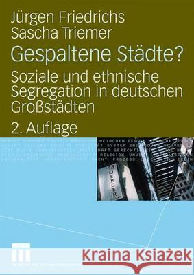 Gespaltene Städte?: Soziale Und Ethnische Segregation in Deutschen Großstädten Friedrichs, Juergen 9783531168302 VS Verlag - książka