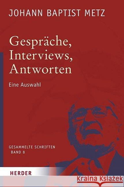 Gesprache, Interviews, Antworten: Eine Auswahl Metz, Johann Baptist 9783451348082 Herder, Freiburg - książka