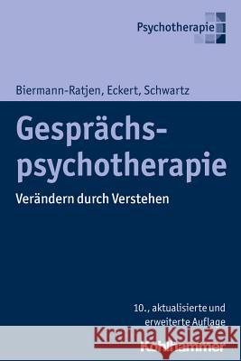 Gesprachspsychotherapie: Verandern Durch Verstehen Biermann-Ratjen, Eva-Maria 9783170294134 Kohlhammer - książka