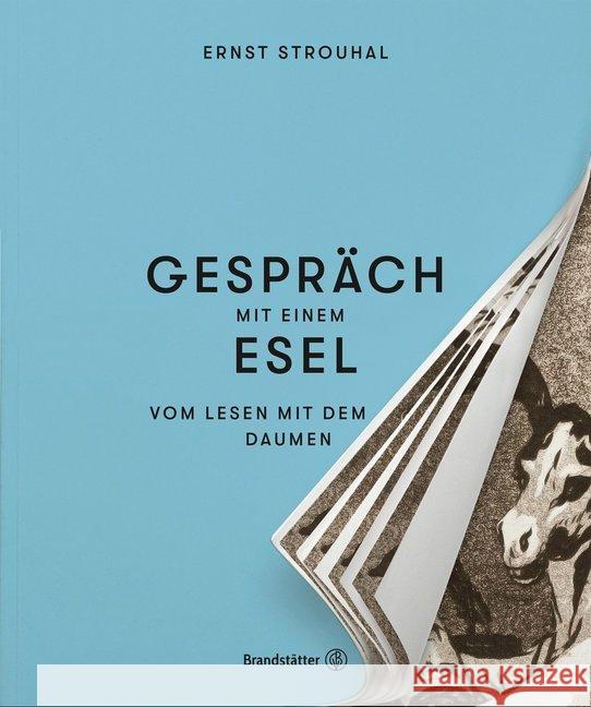 Gespräch mit einem Esel : Vom Lesen mit dem Daumen. Ein Verwandlungsbuch Strouhal, Ernst 9783710602665 Brandstätter - książka