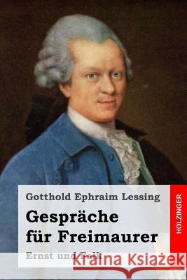Gespräche für Freimaurer: Ernst und Falk Lessing, Gotthold Ephraim 9781508484523 Createspace - książka