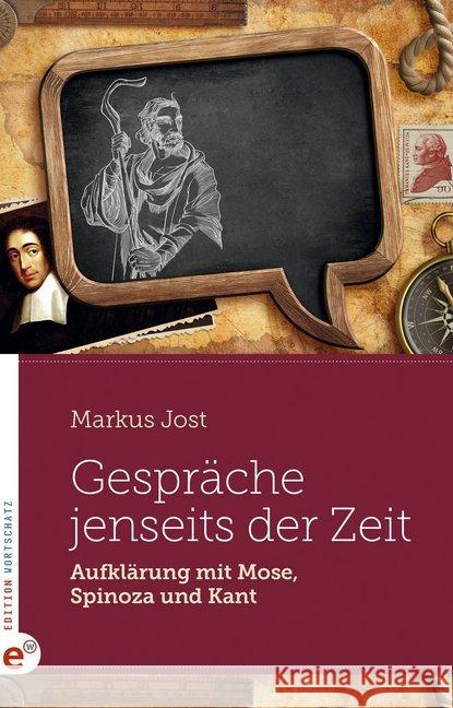 Gespräche jenseits der Zeit : Aufklärung mit Mose, Spinoza und Kant Jost, Markus 9783943362510 Edition Wortschatz - książka