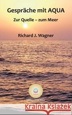 Gespräche mit AQUA Wagner, Richard J. 9783743982024 Tredition Gmbh - książka
