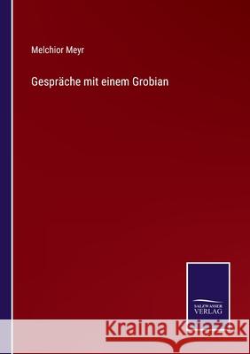 Gespräche mit einem Grobian Melchior Meyr 9783752542745 Salzwasser-Verlag Gmbh - książka