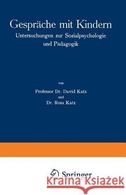 Gespräche Mit Kindern: Untersuchungen Zur Sozialpsychologie Und Pädagogik Katz, David 9783662272015 Springer - książka