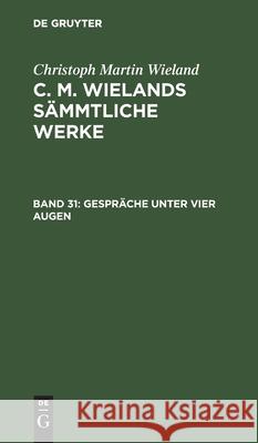 Gespräche Unter Vier Augen Christoph Martin Wieland, No Contributor 9783111236223 De Gruyter - książka