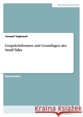 Gesprächsformen und Grundlagen des Small Talks Youssef Taghzouti 9783640238071 Grin Verlag - książka