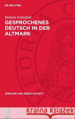 Gesprochenes Deutsch in Der Altmark: Untersuchungen Und Texte Zur Sprachschichtung Und Zur Sprachlichen Interferenz Helmut Sch?nfeld 9783112711781 de Gruyter - książka