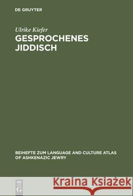 Gesprochenes Jiddisch: Textzeugen Einer Europäisch-Jüdischen Kultur Kiefer, Ulrike 9783484731011 Max Niemeyer Verlag - książka