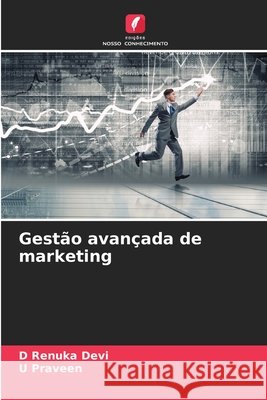 Gest?o avan?ada de marketing D. Renuka Devi U. Praveen 9786209314155 Edicoes Nosso Conhecimento - książka