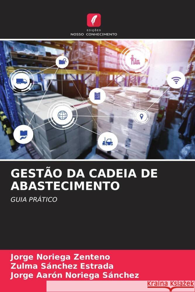 Gest?o Da Cadeia de Abastecimento Jorge Norieg Zulma S?nche Jorge Aar?n Norieg 9786206600541 Edicoes Nosso Conhecimento - książka