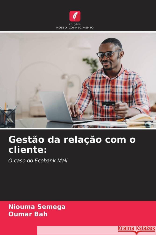 Gest?o da rela??o com o cliente Niouma Semega Oumar Bah 9786206868408 Edicoes Nosso Conhecimento - książka