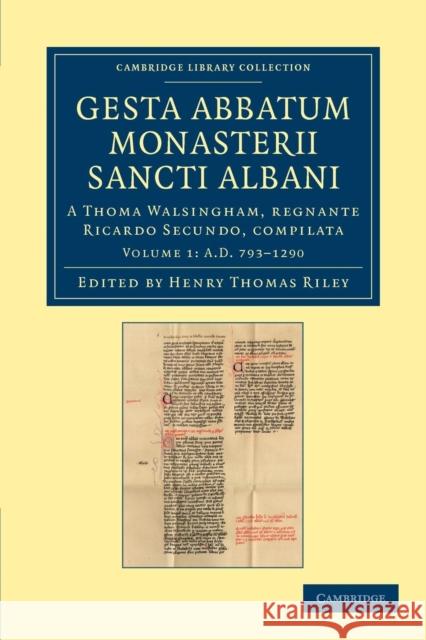 Gesta Abbatum Monasterii Sancti Albani: A Thoma Walsingham, Regnante Ricardo Secundo, Compilata Riley, Henry Thomas 9781108046824 Cambridge University Press - książka