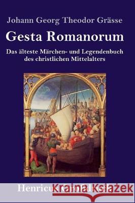 Gesta Romanorum (Großdruck): Das älteste Märchen- und Legendenbuch des christlichen Mittelalters Johann Georg Theodor Grässe 9783847837640 Henricus - książka