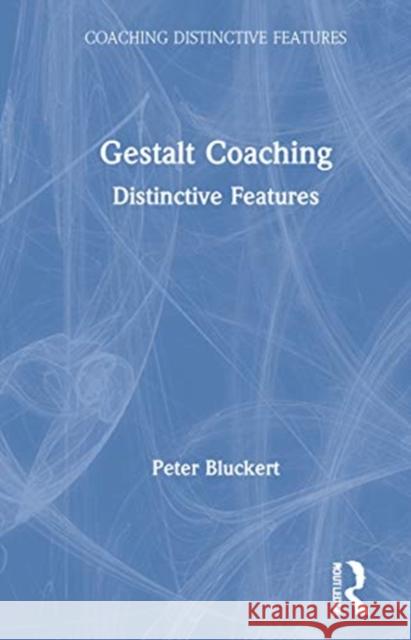 Gestalt Coaching: Distinctive Features Peter Bluckert 9780367429812 Routledge - książka