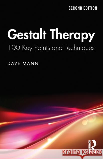 Gestalt Therapy: 100 Key Points and Techniques Dave Mann 9781138067721 Taylor & Francis Ltd - książka