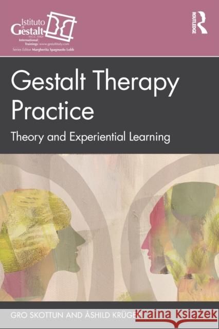 Gestalt Therapy Practice: Theory and Experiential Learning Gro Skottun  9780367722050 Taylor & Francis Ltd - książka