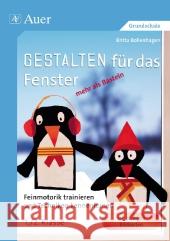 Gestalten für das Fenster - mehr als Basteln : Feinmotorik trainieren und Techniken kennenlernen in der 1. und 2. Klasse. Grundschule. 1./2. Klasse Bollenhagen, Britta 9783403068471 Auer GmbH - książka