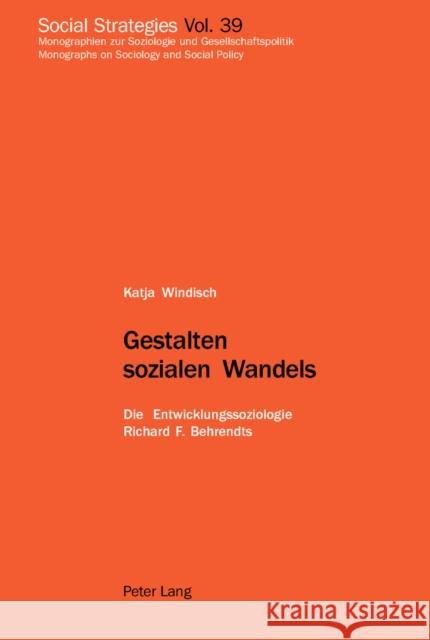 Gestalten Sozialen Wandels: Die Entwicklungssoziologie Richard F. Behrendts Fam Trappe 9783039103669 Peter Lang Gmbh, Internationaler Verlag Der W - książka
