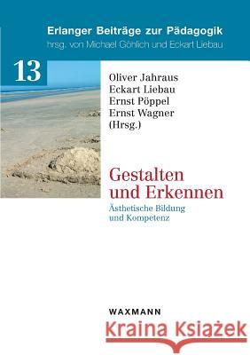 Gestalten und Erkennen: Ästhetische Bildung und Kompetenz Wagner, Ernst 9783830930969 Waxmann - książka