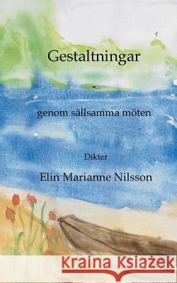 Gestaltningar - genom sällsamma möten: dikter Nilsson, Elin Marianne 9789174637939 Books on Demand - książka