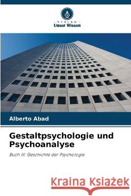 Gestaltpsychologie und Psychoanalyse Alberto Abad 9786205573792 Verlag Unser Wissen - książka