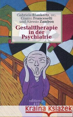 Gestalttherapie in der Psychiatrie Gianni Francesetti Alessio Zambon Gabriele Blankertz 9783756822331 Books on Demand - książka