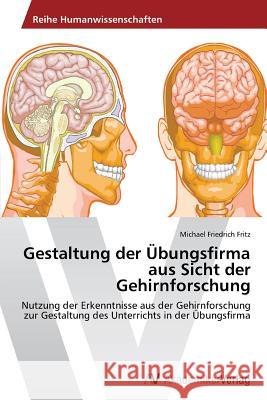 Gestaltung der Übungsfirma aus Sicht der Gehirnforschung Fritz Michael Friedrich 9783639721706 AV Akademikerverlag - książka