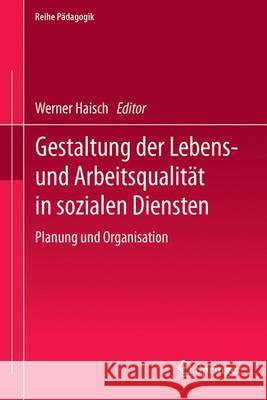 Gestaltung Der Lebens- Und Arbeitsqualität in Sozialen Diensten: Planung Und Organisation Haisch, Werner 9783862262236 Centaurus - książka