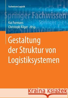 Gestaltung Der Struktur Von Logistiksystemen Furmans, Kai 9783662579442 Springer Vieweg - książka